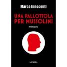 Una pallottola per Mussolini